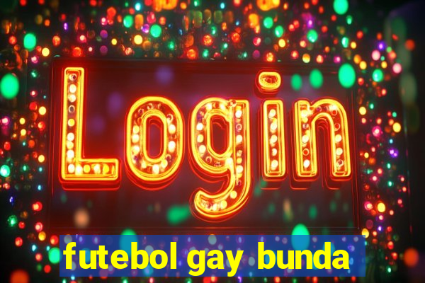 futebol gay bunda